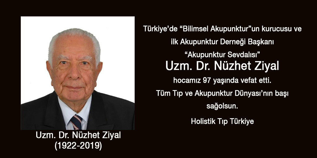 Başsağlığı – Türkiye’de Bilimsel Akupunktur’un kurucusu ve Akupunktur Sevdalısı Uzm. Dr. Nüzhet Ziyal hoca 97 yaşında vefat etti