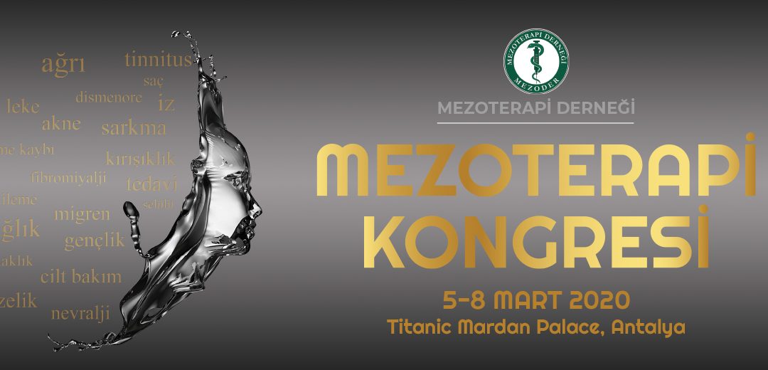 Duyuru – Mezoterapi 2020 – 1. Ulusal Mezoterapi Kongresi, 5-8 Mart 2020, Antalya, Türkiye