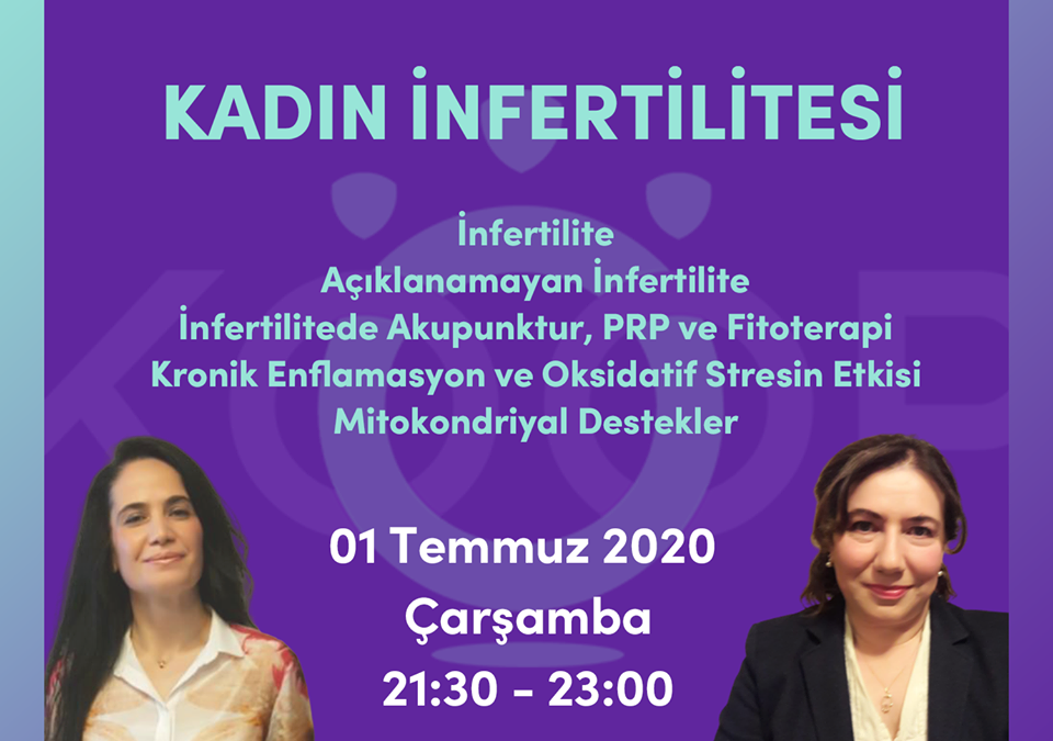 Holistik Kadın Sağlığı, 4. MODÜL: KADIN İNFERTİLİTESİ, Kadın Sağlığı Eğitimi, Webinar, 01 Temmuz 2020, Çarşamba