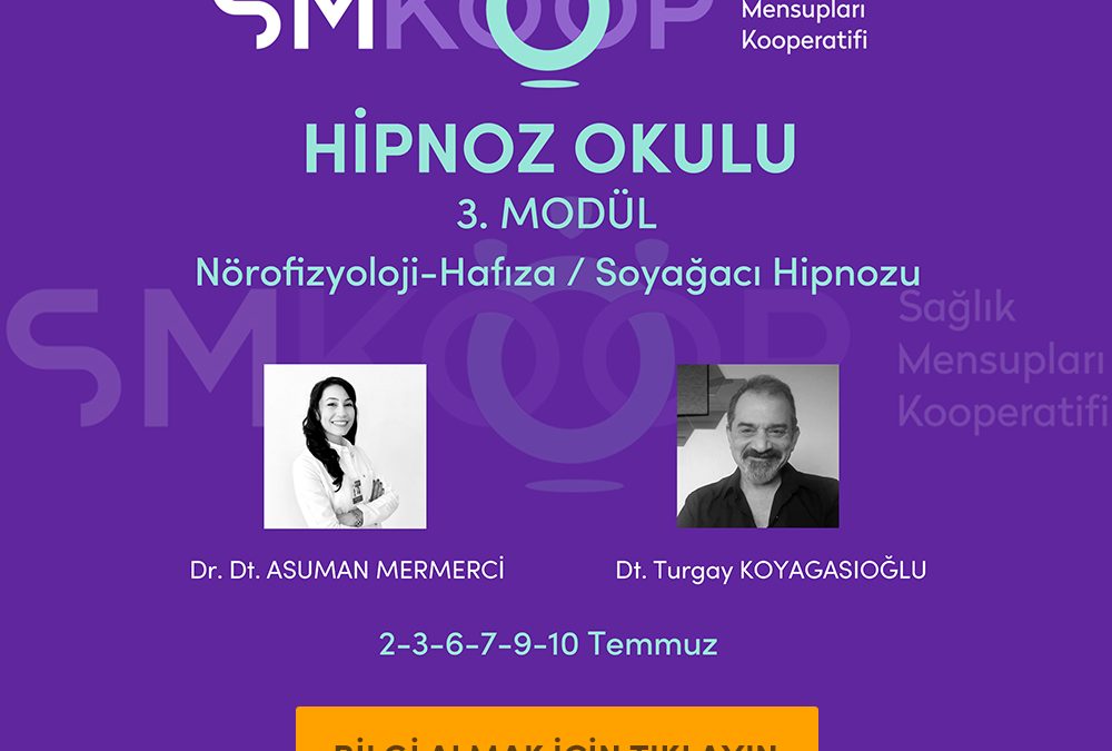 HİPNOZ OKULU – YAZ OKULU 2020, 3. MODÜL: NÖROFİZYOLOJİ & HAFIZA & SOYAĞACI HİPNOZU MODÜLÜ, 02-10 Temmuz 2020 | Ankara, Türkiye
