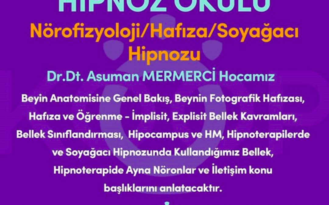 HİPNOZ OKULU – YAZ OKULU 2020, 3. MODÜL: NÖROFİZYOLOJİ & HAFIZA & SOYAĞACI HİPNOZU MODÜLÜ, 02-10 Temmuz 2020 | Ankara, Türkiye