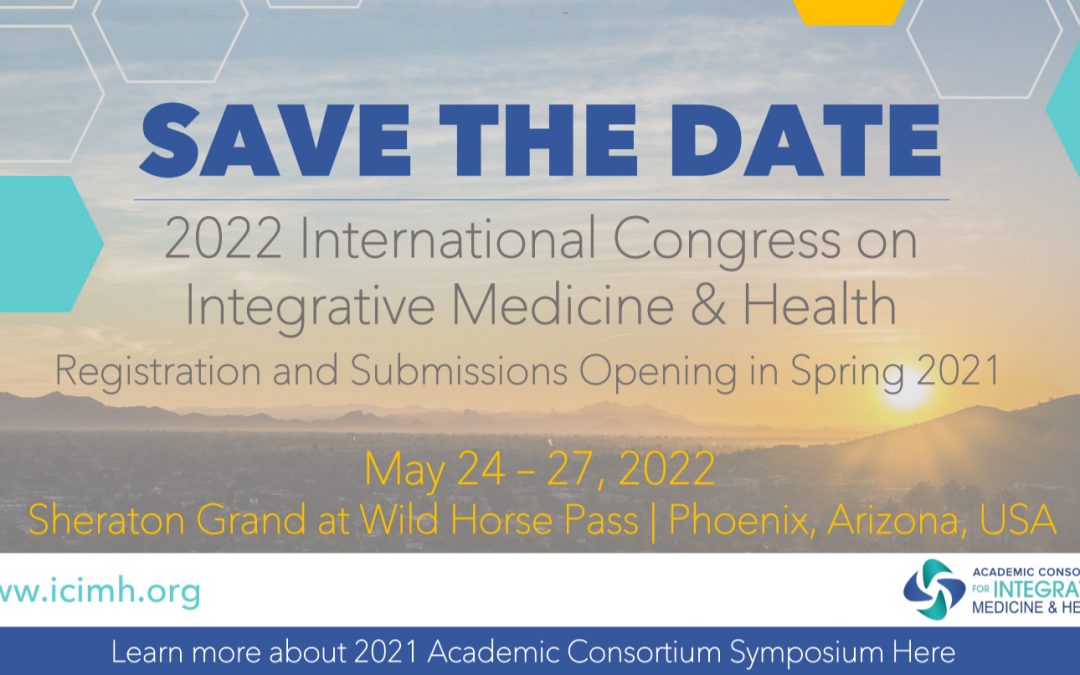 Call for Paper – ICIMH 2022 – The International Congress on Integrative Medicine and Health, May 24-27, 2022, Phoenix, Arizona, USA