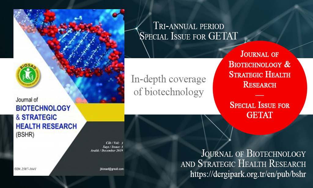BSHR, Özel Sayı 2019 – Biyoteknolojik ve Stratejik Sağlık Araştırmaları Dergisi, Yıl: 2019, GETAT Özel Sayısı, Yayın Tarihi: 30 Eylül 2019
