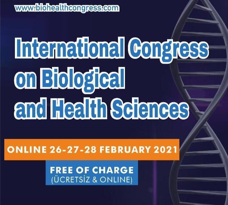 ICBH 2021 – International Congress on Biological and Health Sciences, 26-28 February 2021, Online & Free Event