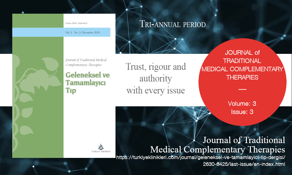 J Tradit Complem Med, Aralık 2020 – Geleneksel ve Tamamlayıcı Tıp Dergisi, Yıl: 2020, Cilt: 3, Sayı: 3, Yayın Tarihi: 11 Aralık 2020