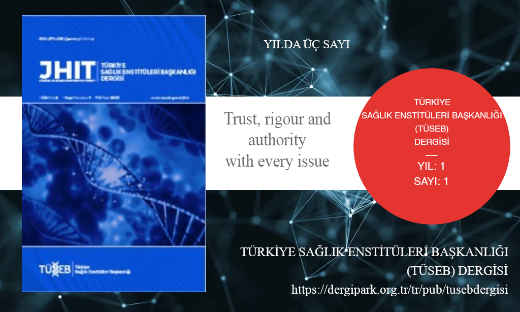 TÜSEB DERGİSİ, Mayıs 2018 – Türkiye Sağlık Enstitüleri Başkanlığı Dergisi, Yıl: 2018, Cilt: 1, Sayı: 1, Yayın Tarihi: 28 Mayıs 2018