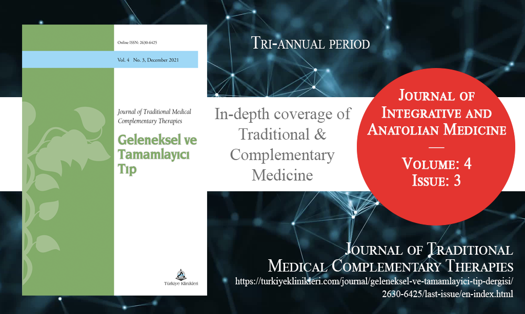 J Tradit Complem Med, Aralık 2021 – Geleneksel ve Tamamlayıcı Tıp Dergisi, Yıl: 2021, Cilt: 4, Sayı: 3, Yayın Tarihi: 31 Aralık 2021