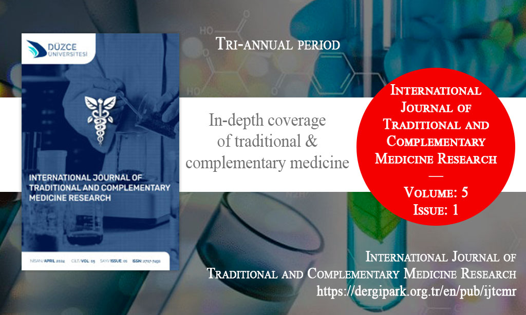 IJTCMR, Nisan 2024 – Uluslararası Geleneksel ve Tamamlayıcı Tıp Araştırma Dergisi, Yıl: 2024, Cilt: 5, Sayı: 1, Yayın Tarihi: 29 Nisan 2024